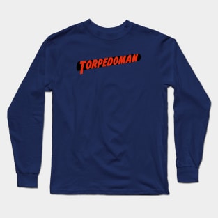 Torpedo Man Long Sleeve T-Shirt